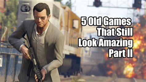 5 Old Games That Still Look Amazing Part 2 Youtube 5 Old Games That Still Look Amazing Part 2 Youtube