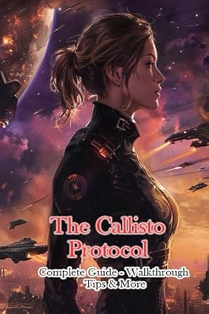 Amazon Com The Callisto Protocol The Complete Guide Walkthrough Amazon Com The Callisto Protocol The Complete Guide Walkthrough