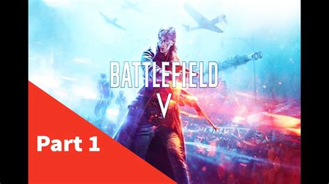 Battlefield V Walkthrough Gameplay Part 1 First 15 Minutes Youtube Battlefield V Walkthrough Gameplay Part 1 First 15 Minutes Youtube