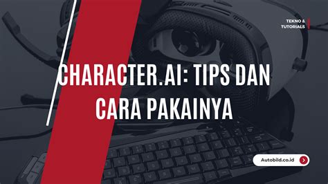 Character Ai Tips Dan Cara Menggunakannya Character Ai Tips Dan Cara Menggunakannya