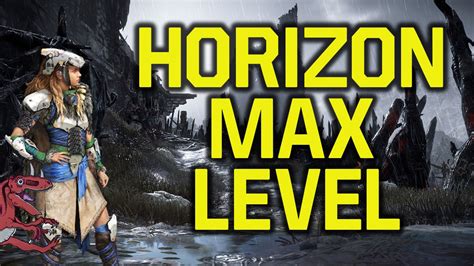 Horizon Zero Dawn Max Level Asking List Horizon Zero Dawn Max Level Asking List