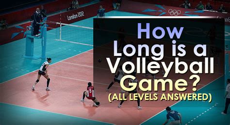 Volleyball Game Length Explained