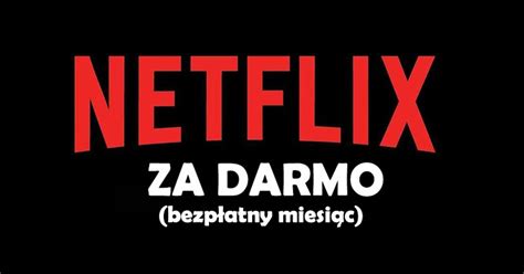 Netflix Za Darmo Na 1000 Miesi Cy Tak To By O Mo Liwe Netflix Za Darmo Na 1000 Miesi Cy Tak To By O Mo Liwe