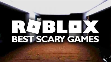 Scariest Games on Roblox
