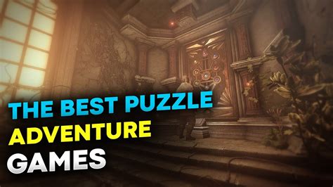 The Best Puzzle Adventure Games Top 10 Puzzles For Pc Youtube The Best Puzzle Adventure Games Top 10 Puzzles For Pc Youtube
